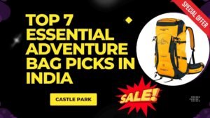 Top 7 Essential Adventure Bag Picks In India